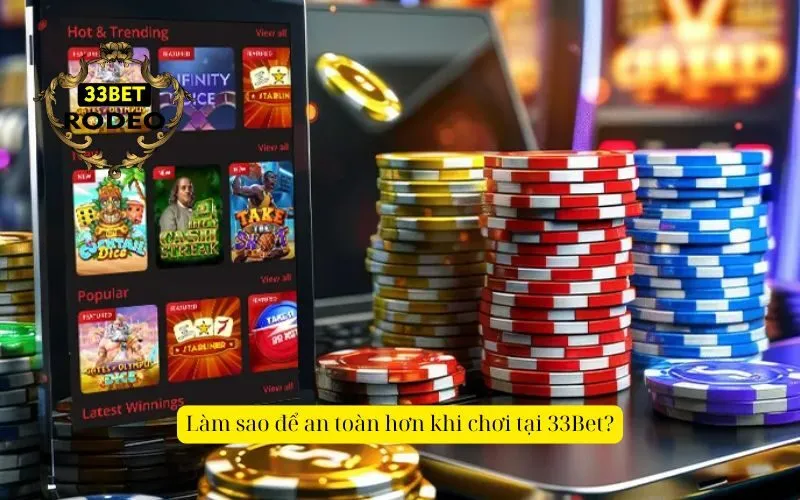 Làm sao để an toàn hơn khi chơi tại 33Bet